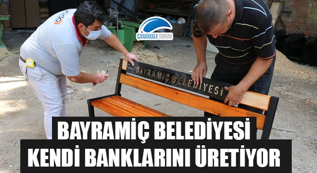 Bayramiç Belediyesi, kendi banklarını üretiyor