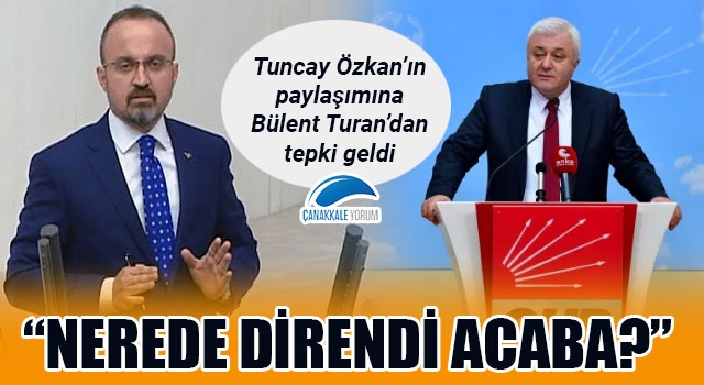 Tuncay Özkan'ın paylaşımına Bülent Turan'dan tepki: "Nerede direndi acaba?"