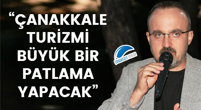 Bülent Turan: “Çanakkale turizmi büyük bir patlama yapacak”