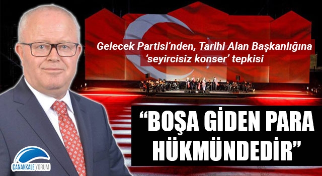 Gelecek Partisi'nden, Tarihi Alan Başkanlığına 'seyircisiz konser' tepkisi: "Boşa giden para hükmündedir"