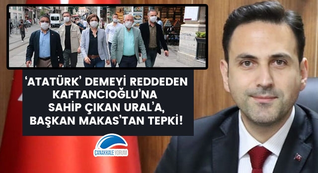 'Atatürk' demeyi reddeden Kaftancıoğlu'na sahip çıkan Ural'a, Başkan Makas'tan tepki!