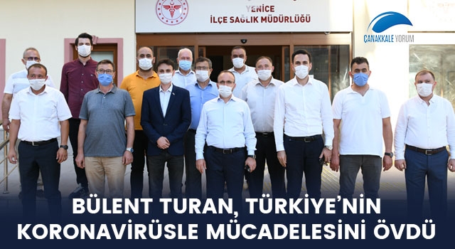 Bülent Turan, Türkiye’nin koronavirüsle mücadelesini övdü