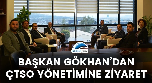 Başkan Gökhan'dan, ÇTSO yönetimine ziyaret