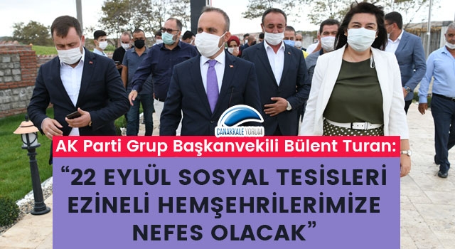 Bülent Turan: “22 Eylül Sosyal Tesisleri, Ezineli hemşehrilerimize nefes olacak”