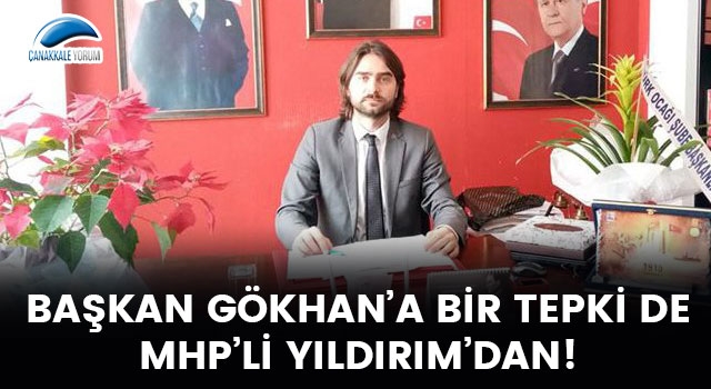 Başkan Gökhan'a bir tepki de MHP'li Yıldırım'dan!