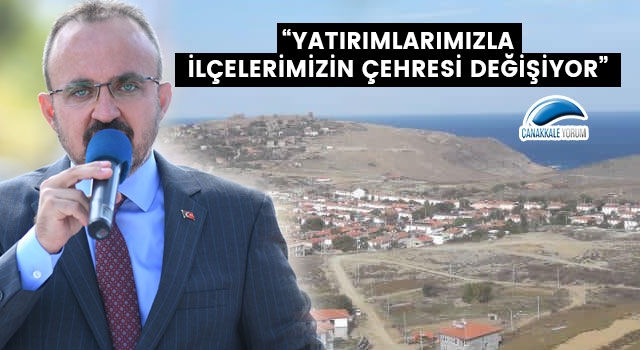 Bülent Turan: “Yatırımlarımızla ilçelerimizin çehresi değişiyor”