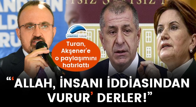 Turan, Akşener'e o paylaşımını hatırlattı: "'Allah, insanı iddiasından vurur' derler!"