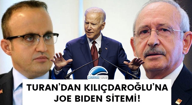 Turan'dan Kılıçdaroğlu'na Joe Biden sitemi!