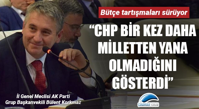 Bülent Korkmaz: “CHP bir kez daha milletten yana olmadığını gösterdi”