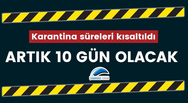 Karantina süreleri kısaltıldı: Artık 10 gün olacak