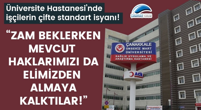 Üniversite Hastanesi’nde işçilerin çifte standart isyanı: “Zam beklerken, mevcut haklarımızı da elimizden almaya kalktılar!”