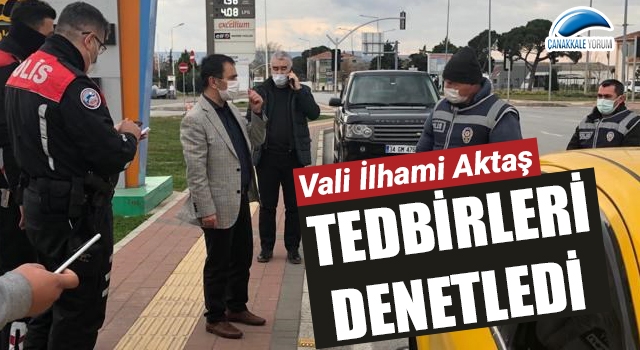 Vali Aktaş, kısıtlama tedbirlerini denetledi