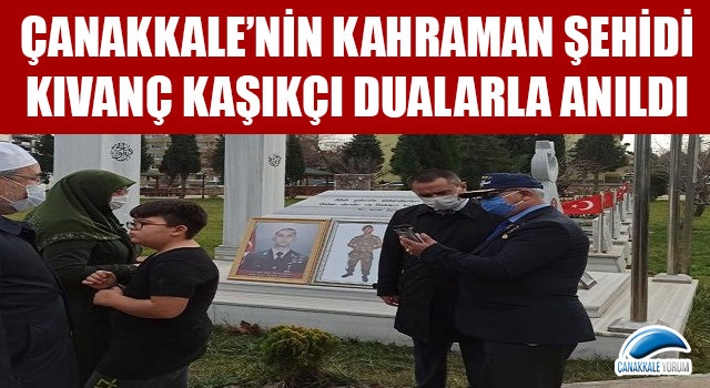 Çanakkale'nin kahraman şehidi Kıvanç Kaşıkçı dualarla anıldı