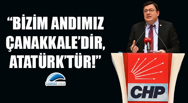 CHP’li Erkek: “Bizim andımız Çanakkale’dir, Atatürk’tür!”