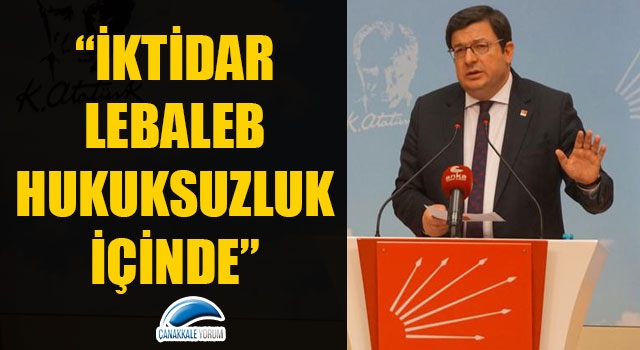 CHP’li Erkek: “İktidar lebaleb hukuksuzluk içinde!”