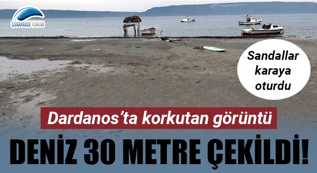 Dardanos’ta korkutan görüntü: Deniz 30 metre çekildi!