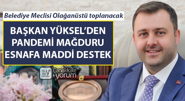 Başkan Yüksel’den pandemi mağduru esnafa maddi destek: Belediye Meclisi Olağanüstü toplanacak