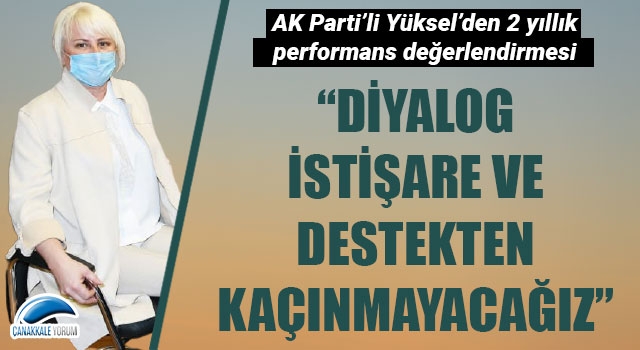 Esra Yüksel’den 2 yıllık performans değerlendirmesi: “Diyalog, istişare ve destekten kaçınmayacağız”