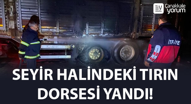 Seyir halindeki tırın dorsesi yandı!