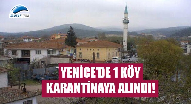 Yenice’de 1 köy karantinaya alındı!