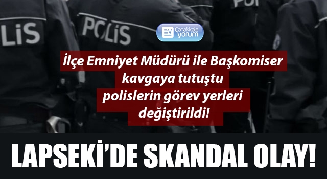 Lapseki’de skandal olay: Emniyet Müdürü ile Başkomiser kavgaya tutuştu, polislerin görev yerleri değiştirildi!