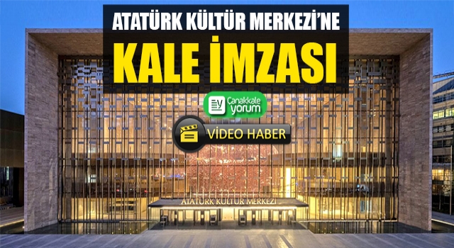 Atatürk Kültür Merkezi’ne Kale imzası