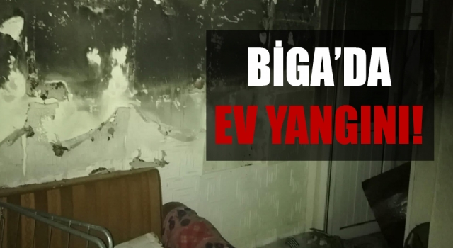 Biga'da ev yangını!