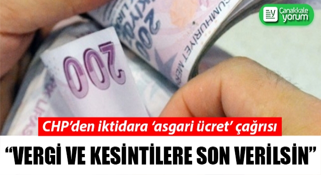 CHP’den iktidara 'asgari ücret' çağrısı: "Vergi ve kesintilere son verilsin"