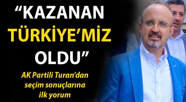 Bülent Turan: “Kazanan Türkiye’miz oldu” - Çanakkale Yorum