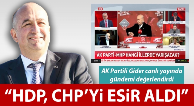 AK Partili Gider: “HDP, CHP’yi esir aldı”