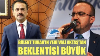 Bülent Turan'ın yeni Vali Aktaş'tan beklentisi büyük