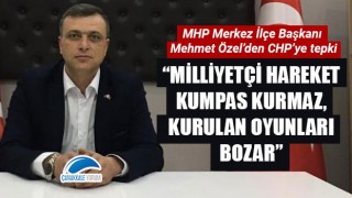 Mehmet Özel: "Milliyetçi Hareket kumpas kurmaz, kurulan oyunları bozar"