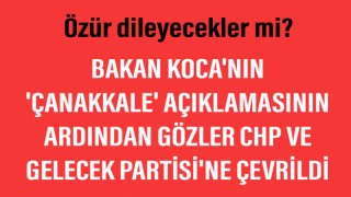 Bakan Koca'nın 'Çanakkale' açıklamasından sonra gözler CHP ve Gelecek Partisi'ne çevrildi