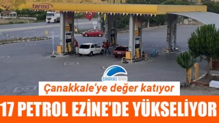 Çanakkale'nin değeri 17 Petrol, Ezine'de yükseliyor