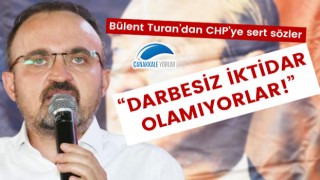 Bülent Turan’dan CHP’ye sert sözler: “Darbesiz iktidar olamıyorlar!”