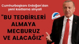 Cumhurbaşkanı Erdoğan'dan yeni kısıtlama sinyali!