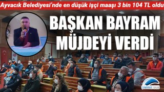 Başkan Bayram müjdeyi verdi: Ayvacık Belediyesi’nde en düşük işçi maaşı 3 bin 104 TL oldu