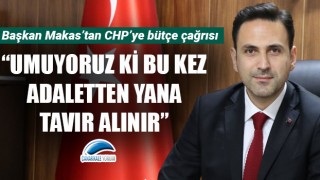 Başkan Makas’tan bütçe görüşmesi öncesi CHP’ye çağrı: “Umuyoruz ki bu kez adaletten yana tavır alınır”