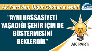 AK Parti’den, Ülgür Gökhan’a tepki: “Aynı hassasiyeti, yaşadığı şehir için de göstermesini beklerdik”