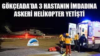 Gökçeada'da 3 hastanın imdadına askeri helikopter yetişti