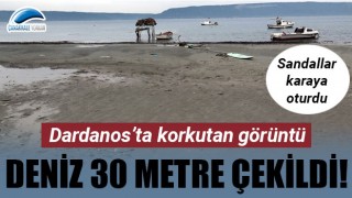 Dardanos’ta korkutan görüntü: Deniz 30 metre çekildi!