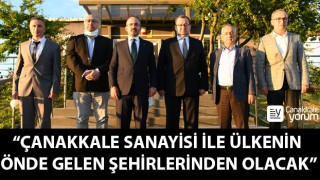 Bülent Turan: “Çanakkale sanayisi ile ülkenin önde gelen şehirlerinden olacak”