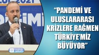 Bülent Turan: “Pandemiye ve uluslararası krizlere rağmen Türkiye'miz büyüyor”