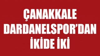 Çanakkale Dardanelspor’dan ikide iki