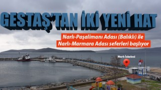 Gestaş’tan iki yeni hat: Narlı-Paşalimanı Adası (Balıklı) / Narlı-Marmara Adası