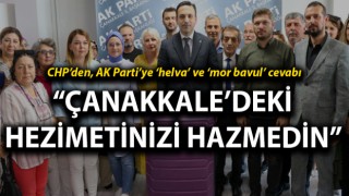 CHP’den, AK Parti’ye ‘helva’ ve ‘mor bavul’ cevabı: “Çanakkale’deki hezimetinizi hazmedin”