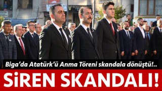 Biga’da Atatürk’ü anma töreninde siren skandalı!