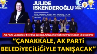 Jülide İskenderoğlu: “Çanakkale, AK Parti belediyeciliğiyle tanışacak"