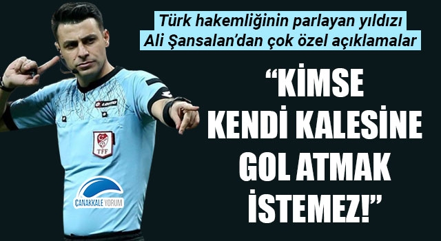 Ali Şansalan: "Kimse kendi kalesine gol atmak istemez!"