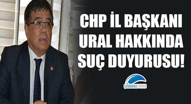 CHP İl Başkanı Ural hakkında suç duyurusu!